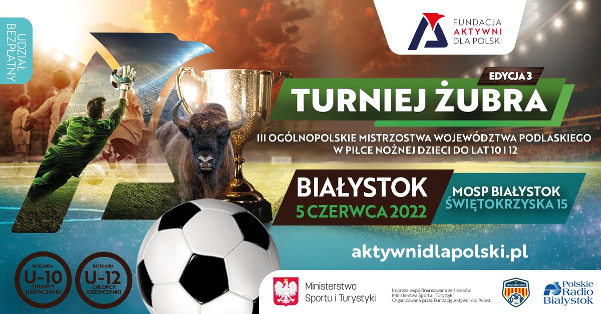 „Turniej Żubra” – III Ogólnopolskie Mistrzostwa Województwa Podlaskiego w piłce nożnej dzieci do lat 10 i  12